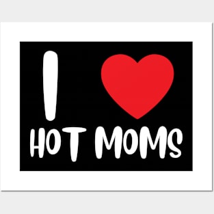 I Love Heart Hot Moms Posters and Art